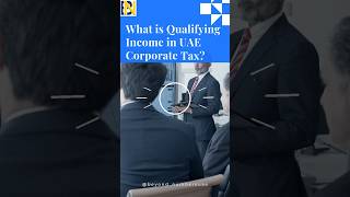 What is Qualifying Income in UAE Corporate Tax?