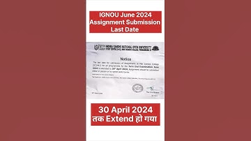 IGNOU June 2024 Assignment Submission Last Date 30 April तक Extend हो गया #shorts #ignou