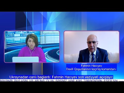 Ukraynadan canlı bağlantı: Fəhmin Hacıyev son vəziyyətì açıqlayır.