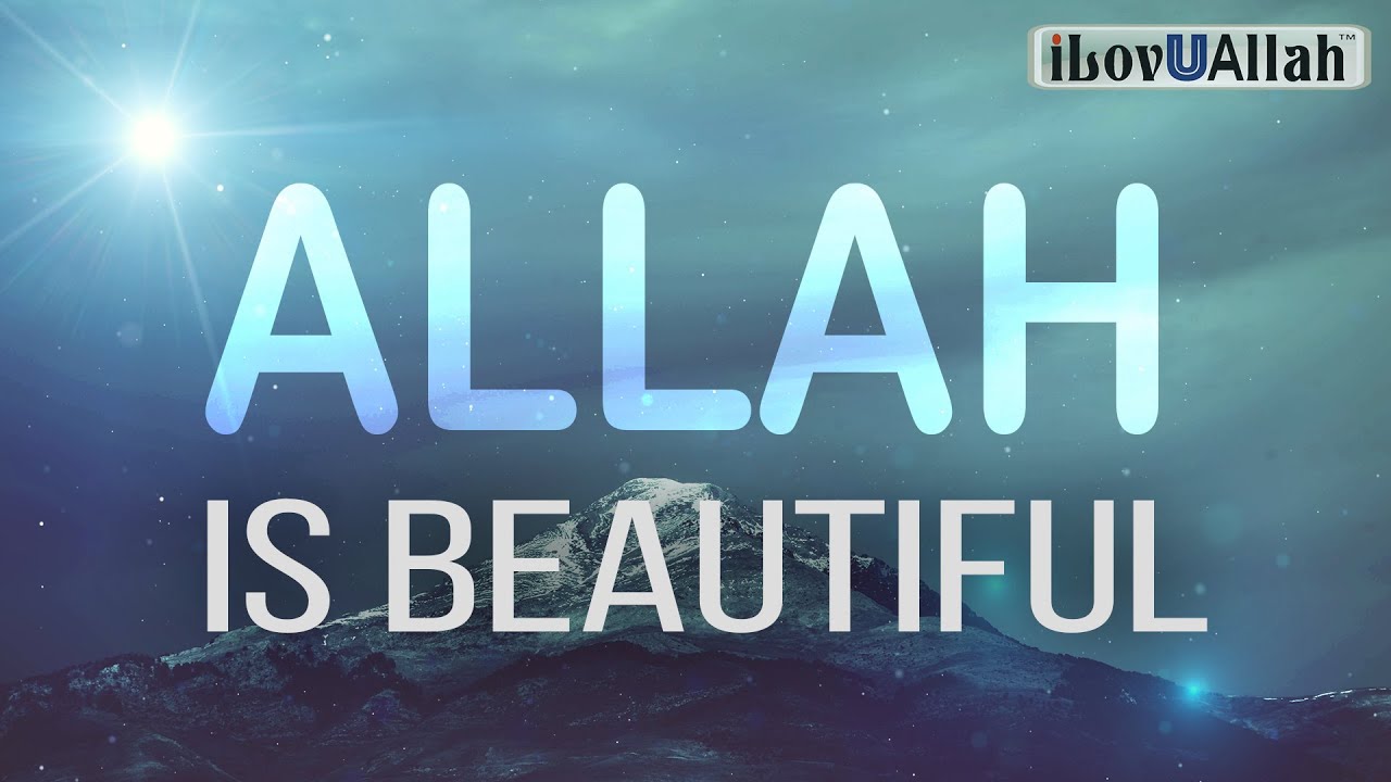 ALLAH IS BEAUTIFUL - YouTube