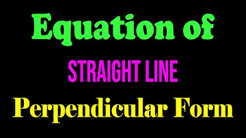 Equation of Straight Line - Perpendicular Form | Coordinate Geometry | JEE