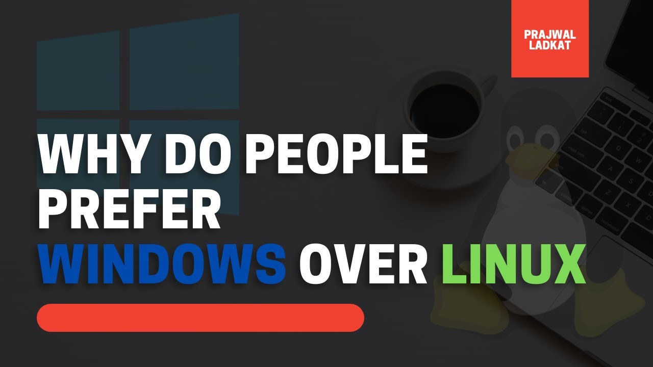 Why Do People Prefer Windows Over Linux? - YouTube