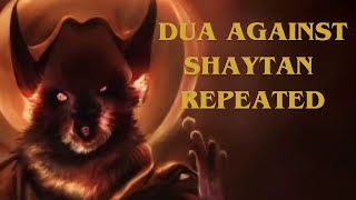 Dua against Shaytan | repeated | by Yahya Hawwah by Din Newsletter 1,678 views 9 months ago 22 minutes