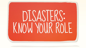 Disasters: Know your role
