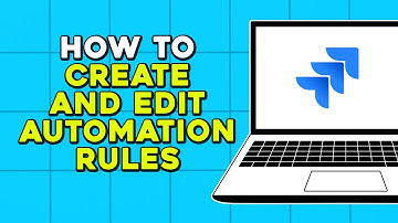 How To Create And Edit Jira Automation Rules (Quick Tutorial)