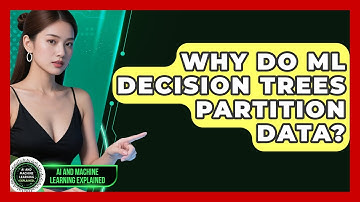 Why Do ML Decision Trees Partition Data? - AI and Machine Learning Explained