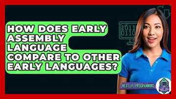 How Does Early Assembly Language Compare To Other Early Languages? - Next LVL Programming