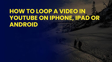 How to Loop a Video in YouTube on iPhone, iPad or Android