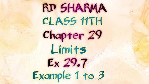RD Sharma | Class 11 | Chapter 29 | Limits | Ex 29.7 | Example 1 to 3 |