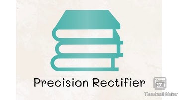 Precision Rectifier. Lecture#18