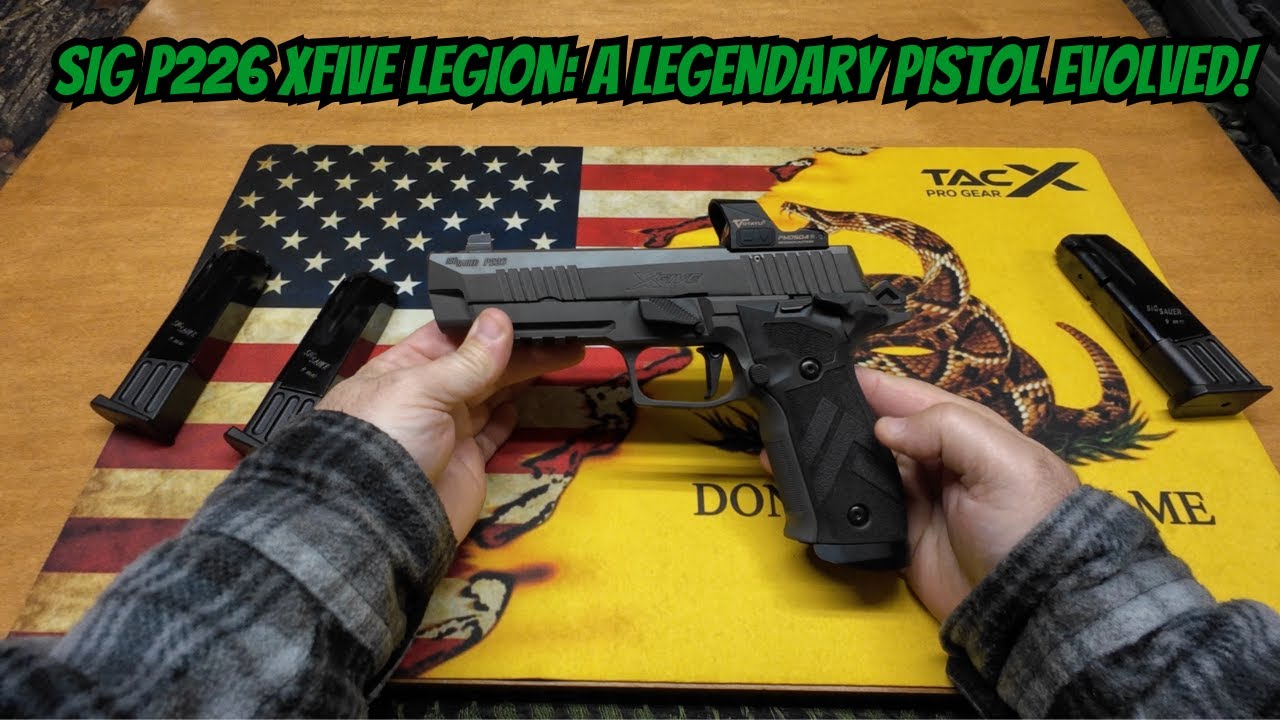 Sig P226 Xfive Legion A Legendary Pistol Evolved! - YouTube