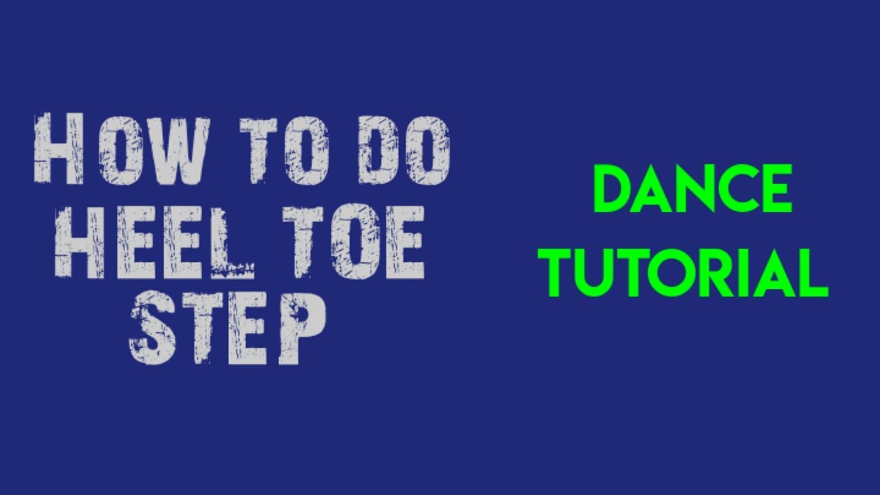 A TUTORIAL ON BASIC HEEL TOE STEP 'V' YouTube