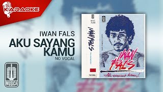 Iwan Fals - Aku Sayang Kamu (Karaoke Video) | No Vocal - Female Version