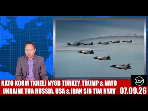 NATO KOOM TXHEEJ NYOB TURKEY, TRUMP & NATO, UKRAINE TUAS RUSSIA, USA & IRAN SIB TUAS NYAV. 07.09.26