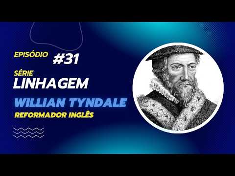 Lineage Series: S1E31 - William Tyndale the English Reformer