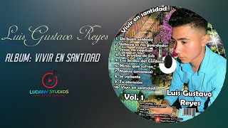 LUIS GUSTAVO REYES-ALBUM:VIVIR EN SANTIDAD VOL.1