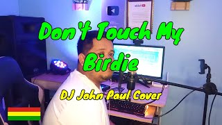 Please Don't Touch My Birdie (Cover) - Parokya Ni Edgar | DJ John Paul REGGAE Version