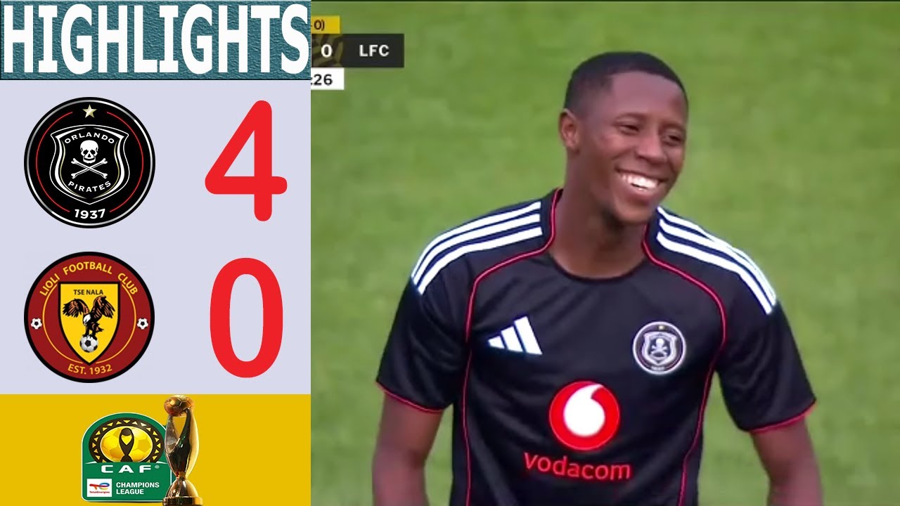 ORLANDO PIRATES vs LIOLI FC | CAF CHAMPIONS LEAGUE 2025/26 QUALIFIER | GOALS & EXTENDED HIGHLIGH