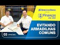 #03 Evitando armadilhas comuns – Finanças em Dia – Banco do Brasil – Japão