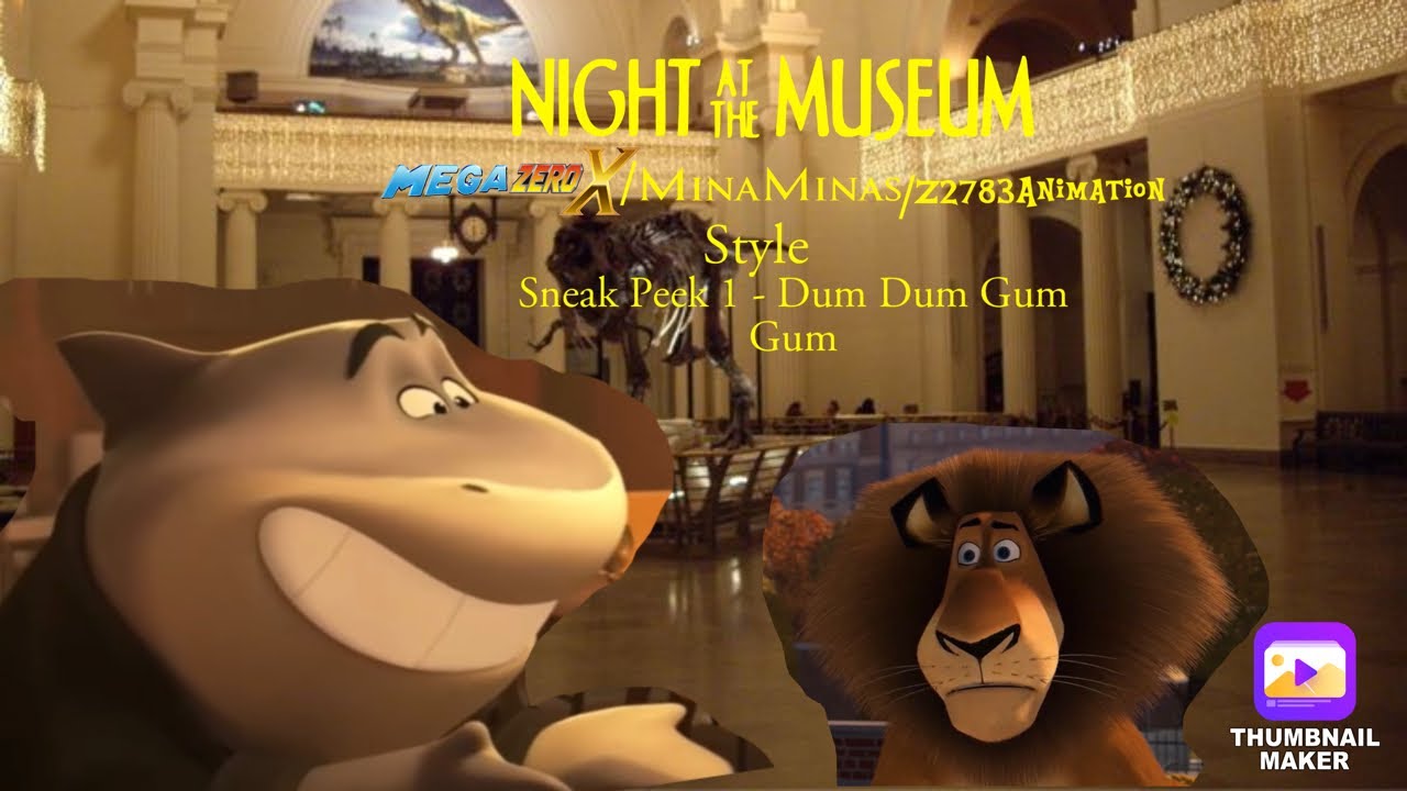 Night At The Museum (MegaZeroX/MinaMinas/Z2783Animation Style) Sneak Peek 1 Dum Dum Gum Gum Night At The Museum (MegaZeroX/MinaMinas/Z2783Animation Style) Sneak Peek 1 Dum Dum Gum Gum