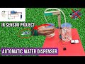 How To Make Automatic Water Dispenser || IR Sensor Project #scienceproject