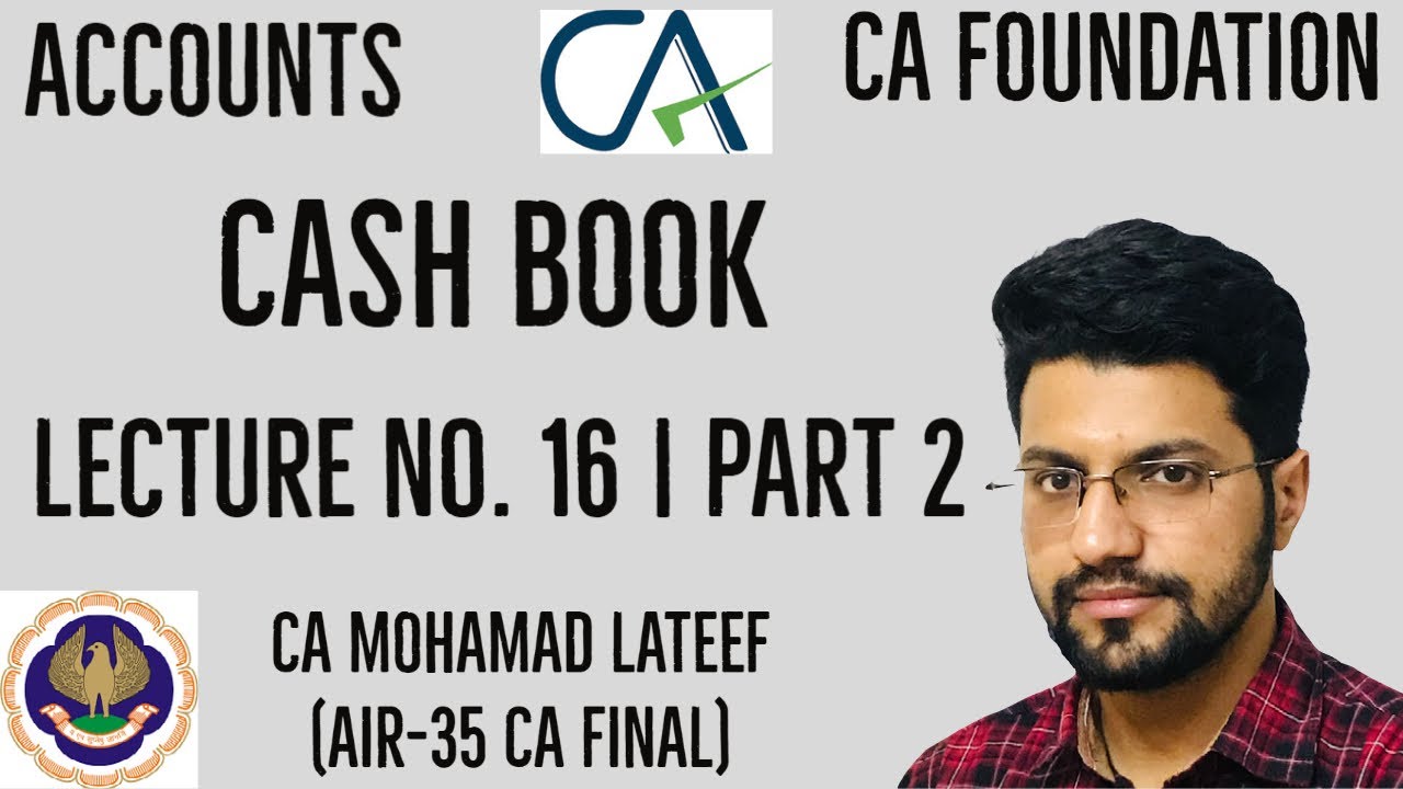 CASH BOOK Lecture 16 PART 2 CA Foundation Accounts BY CA MOHAMAD
