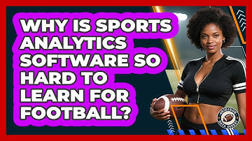 Why Is Sports Analytics Software So Hard To Learn For Football? - Gridiron Data Digest