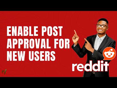 How to Enable Post Approval for New Users on Reddit | Quick Guide 2026