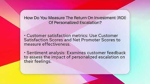 How Do You Measure The Return On Investment (ROI) Of Personalized Escalation?