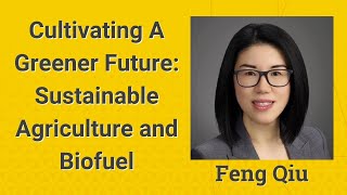 Feng Qiu  - Sustainable Agriculture and Biofuel