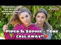 Piper &amp; Sophie - “One call away” **emotional**🥺❤️