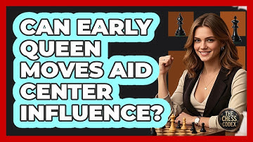 Can Early Queen Moves Aid Center Influence?