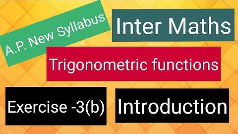 Inter Maths - A.P. New Syllabus - Trigonometric Functions - Exercise -3(b) - Introduction