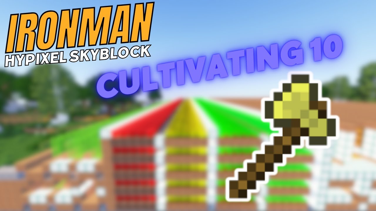 Cultivating 10 on my axe Hypixel Skyblock Ironman episode 14 YouTube