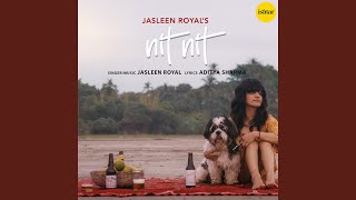 Video thumbnail of "Jasleen Royal - Nit Nit"