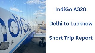 Delhi To Lucknow┃IndiGo A320┃Trip Report