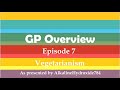 GP Overview Ep 7: Vegetarianism