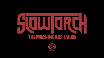 Slowtorch - The Machine Has Failed (Official Video) | Electric Valley Records