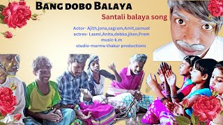 Song-Bang Dole Balaya Santali Balaya Song