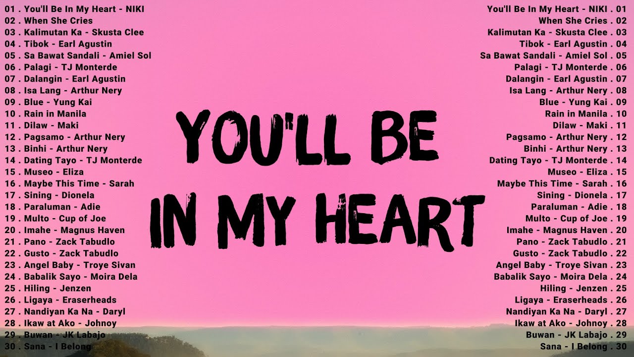 You'll Be In My Heart - Niki, When She Cries π Best OPM Trending Playlist 2025 Tagalog Love Songs You'll Be In My Heart - Niki, When She Cries π Best OPM Trending Playlist 2025 Tagalog Love Songs
