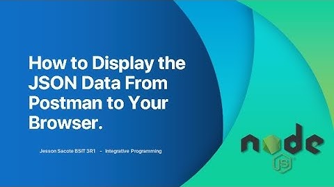 How to Display the JSON Data From Postman to Your Browser