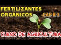 CURSO DE AGRICULTURA CAPÍTULO #3 FERTILIZANTES ORGÁNICOS