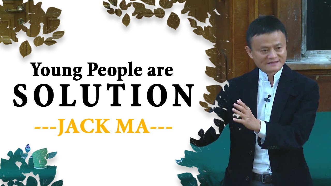 Motivasi Jack Ma Untuk Generesi Muda Young People are 