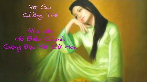 #456 VỢ GIÀ CHỒNG TRẺ - TG HỒ BIỂU CHÁNH, Giọng Đọc Xứ Cờ Hoa p4