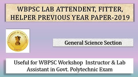 WBPSC LAB ATTENDENT PREVIOUS YEAR PAPER ( 2019 ) II WORKSHOP INSTRUCTOR II GENERAL SCIENCE II SET 1