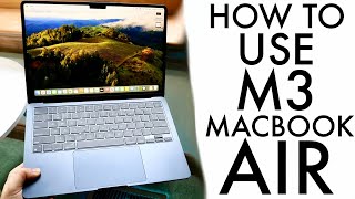 How To Use M3 MacBook Air! (Complete Beginners Guide)