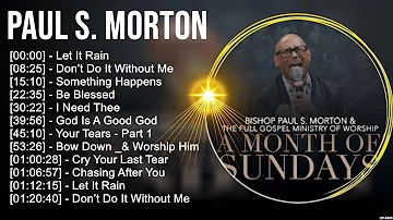 P a u l S . M o r t o n Greatest Hits ~ Top Christian Gospel Worship Songs