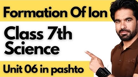 Formation of ions | Class 7th science | Unit 06 Chemical Bonds