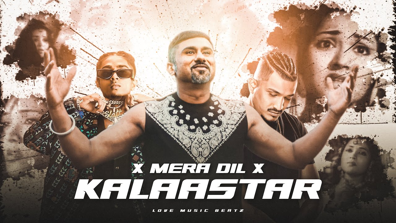 Kalaastar x Mera Dil Ye Pukare x Mc Stan x Divine Mashup  Love Music Beatz 