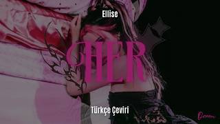 Ellise - Her Türkçe Çeviri + Lyrics